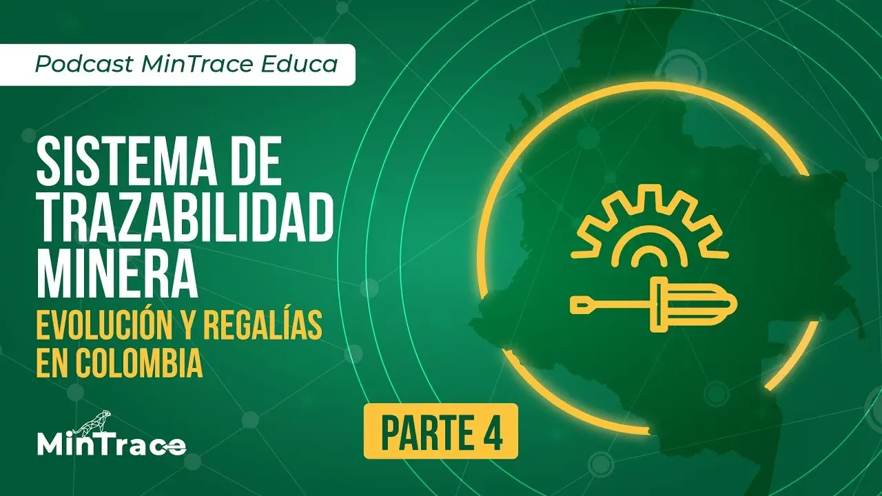 Miniatura del video de MinTrace en YouTube: Podcast MinTrace Educa Parte 4: Sistema de Trazabilidad Minera, evolución, regalías en Colombia